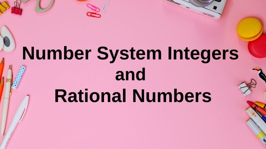 Number System Integers and Rational Numbers