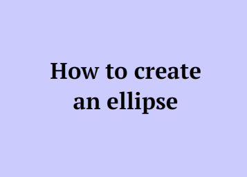 How To Create An Ellipse